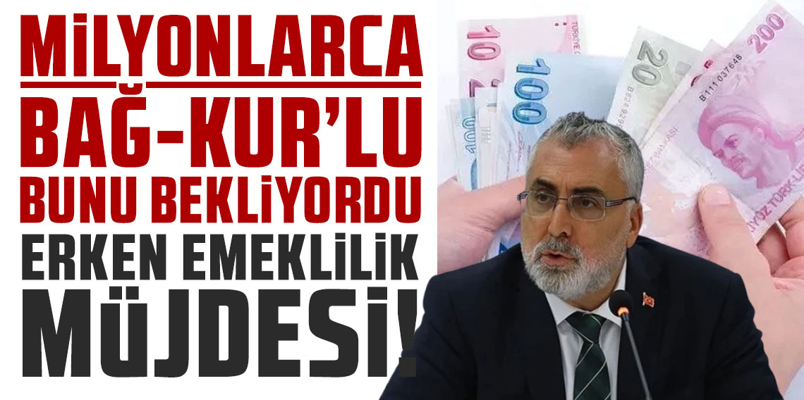 Milyonlarca Bağ-Kur'lu bunu bekliyordu, erken emeklilik müjdesi!