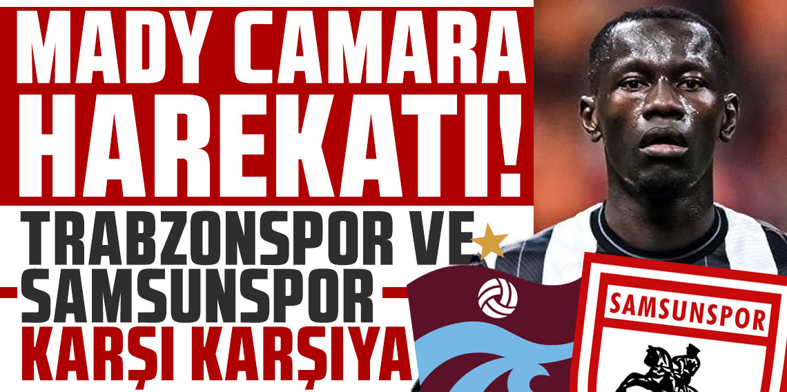Trabzonspor ve Samsunspor Mady Camara için karşı karşıya geldi