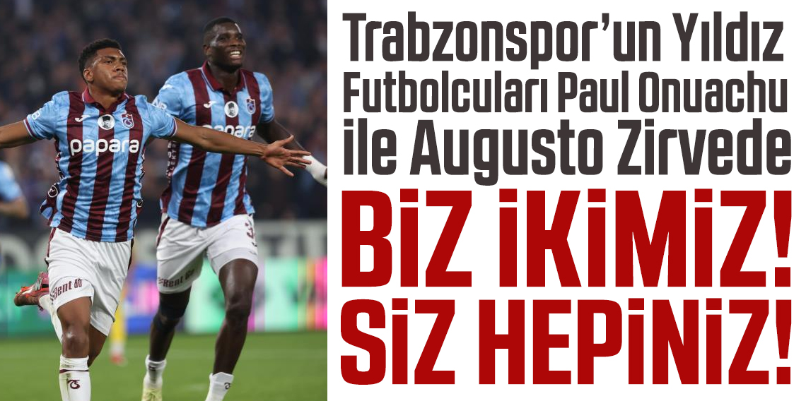 Trabzonspor’da Onuachu ile Augusto zirvede