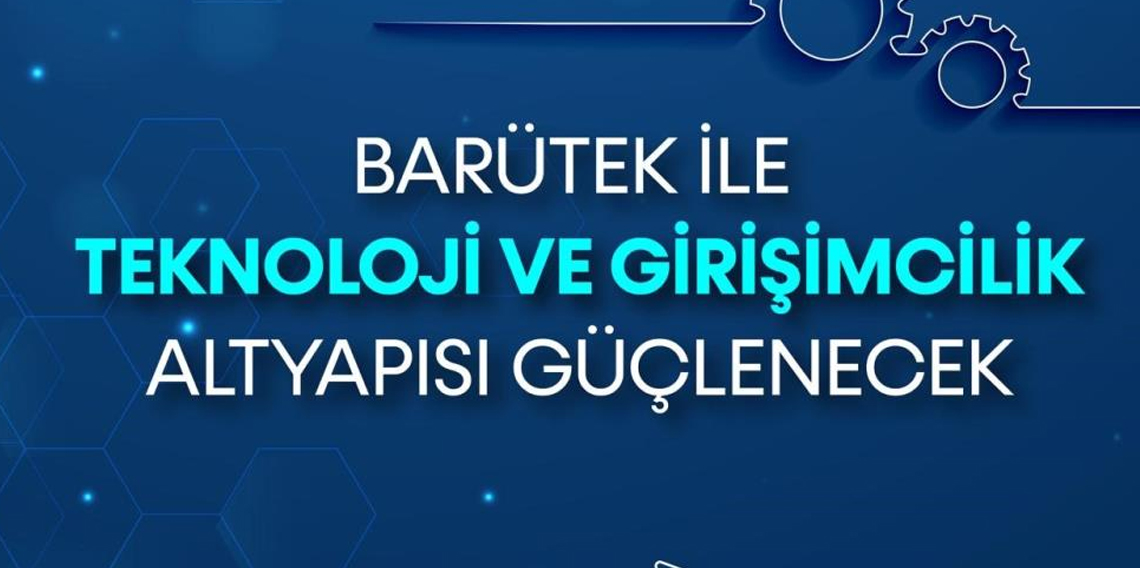 BARÜTEK ile teknoloji ve girişimcilik altyapısı güçlenecek