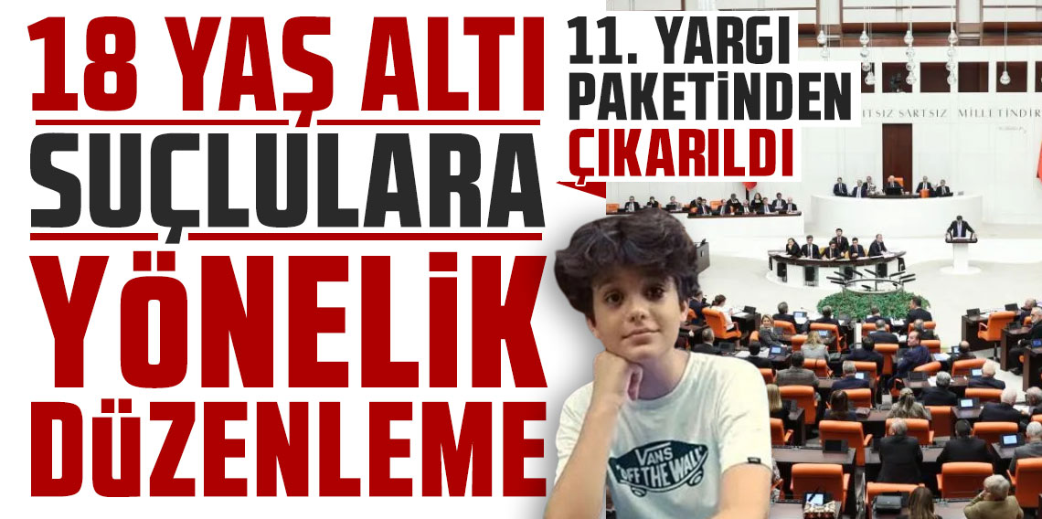 18 yaş altı suçlulara yönelik düzenleme, yargı paketinden çıkarıldı