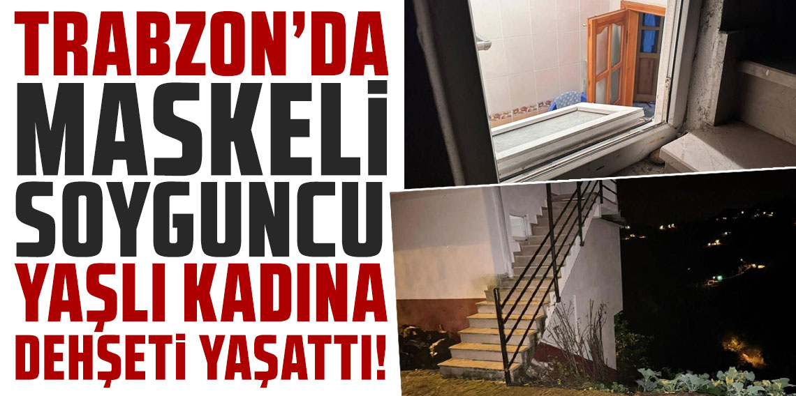 Camı kırıp eve girdi, yaşlı kadının ağzını bantlayıp altınları çaldı