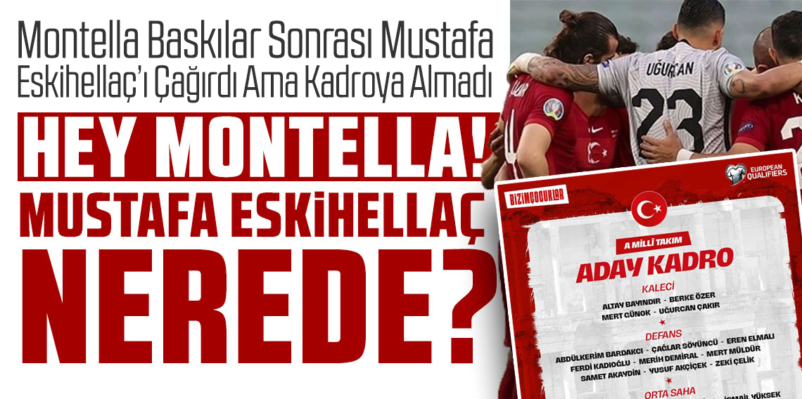 Montella Mustafa Eskihellaç'ı çağırdı ama..?