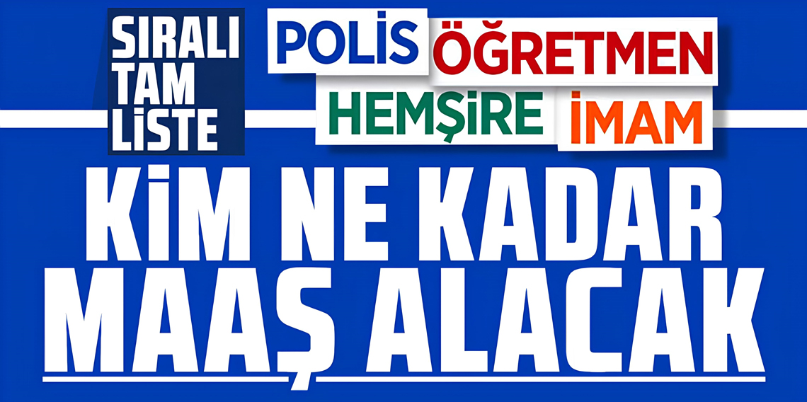 Yeni Yılda Kim Ne Kadar Maaş Alacak? İşte Meslek Meslek Zamlı Liste!