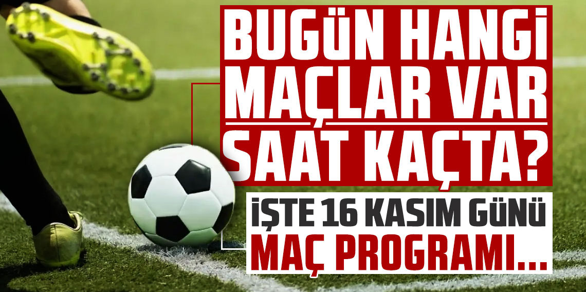 Bugün Hangi Maçlar Var? Türkiye–Bulgaristan Maçı Şifresiz Yayında! (16 Kasım 2025 Programı)