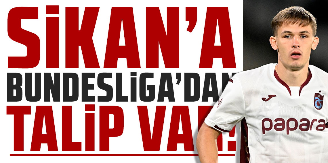 Sikan'a Bundesliga'dan talip var!