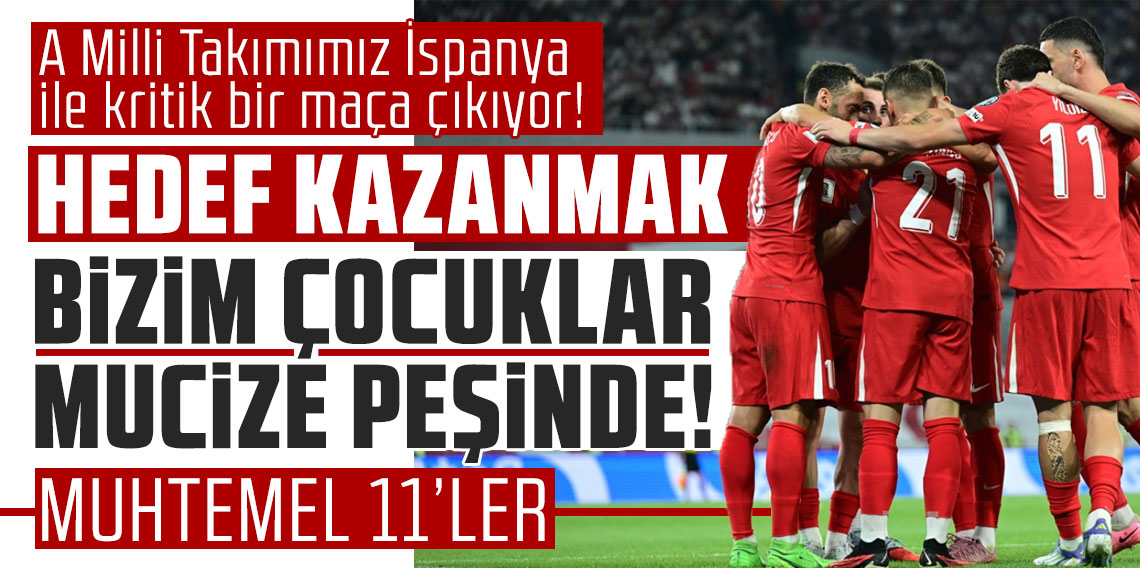 A Milli Takımımız İspanya ile kritik bir maça çıkıyor! Hedef kazanmak! BİZİM ÇOCUKLAR MUCİZE PEŞİNDE!