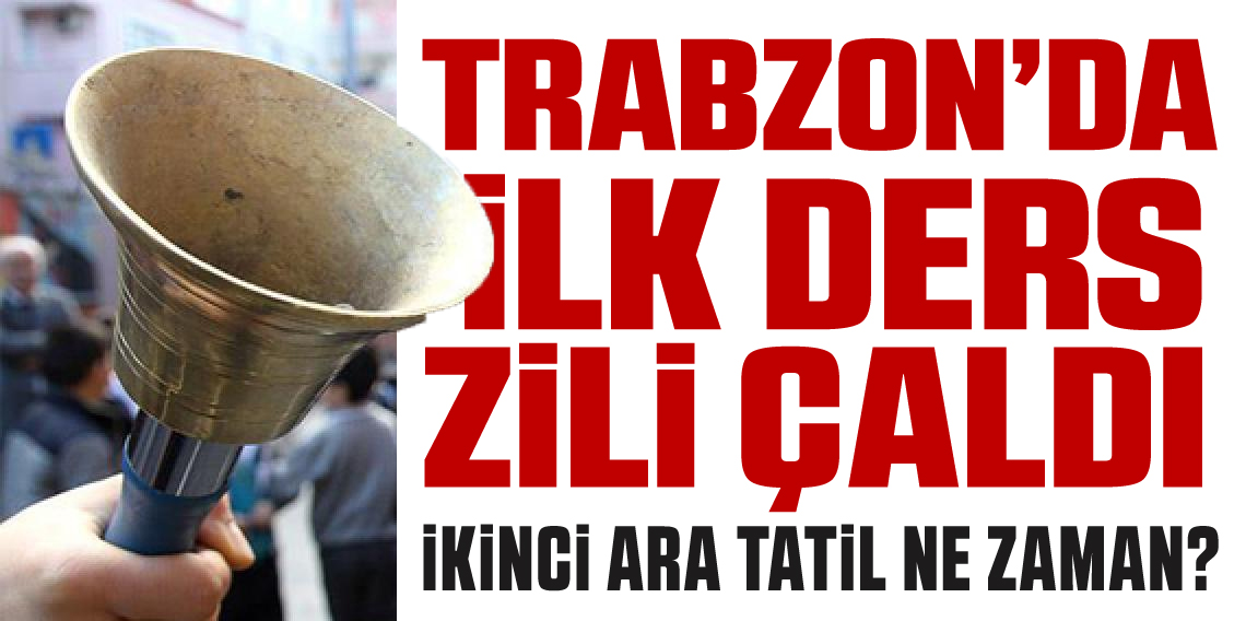 Trabzon'da ilk ders zili çaldı