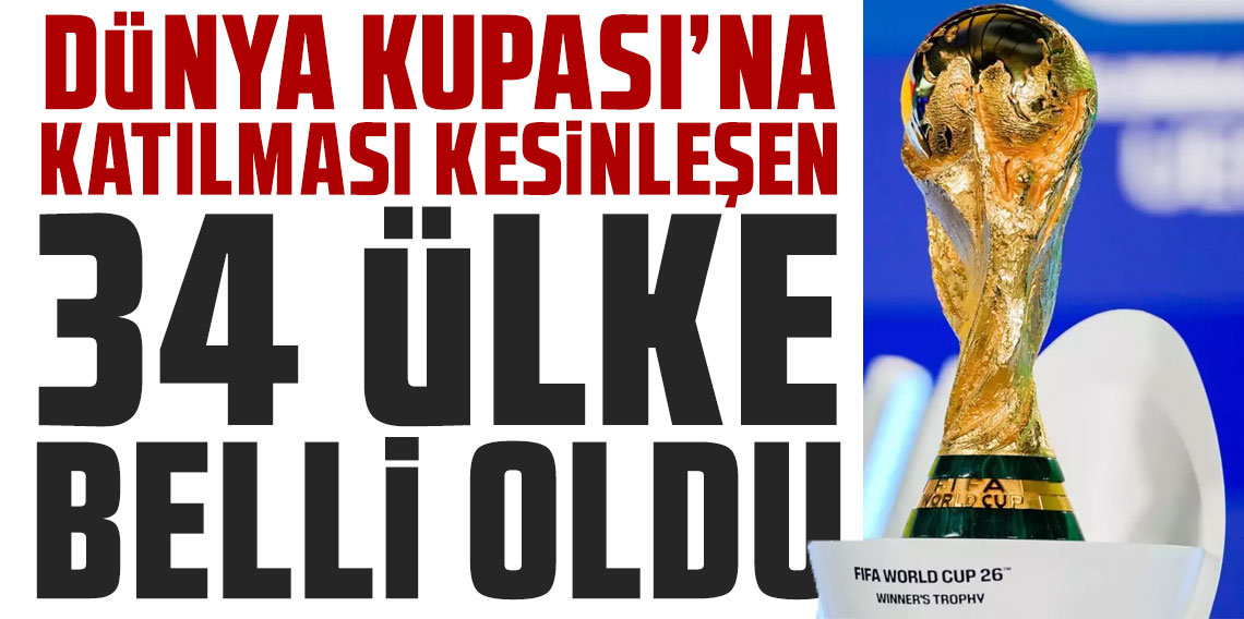 Dünya Kupası'na katılması kesinleşen 34 ülke belli oldu