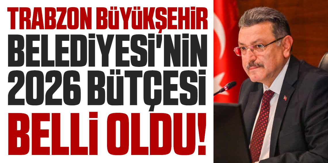 Trabzon Büyükşehir Belediyesi’nin Bütçesi Belli Oldu?