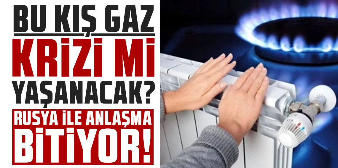 Bu kış gaz krizi mi yaşanacak? Rusya ile anlaşma bitiyor iddiasına cevap