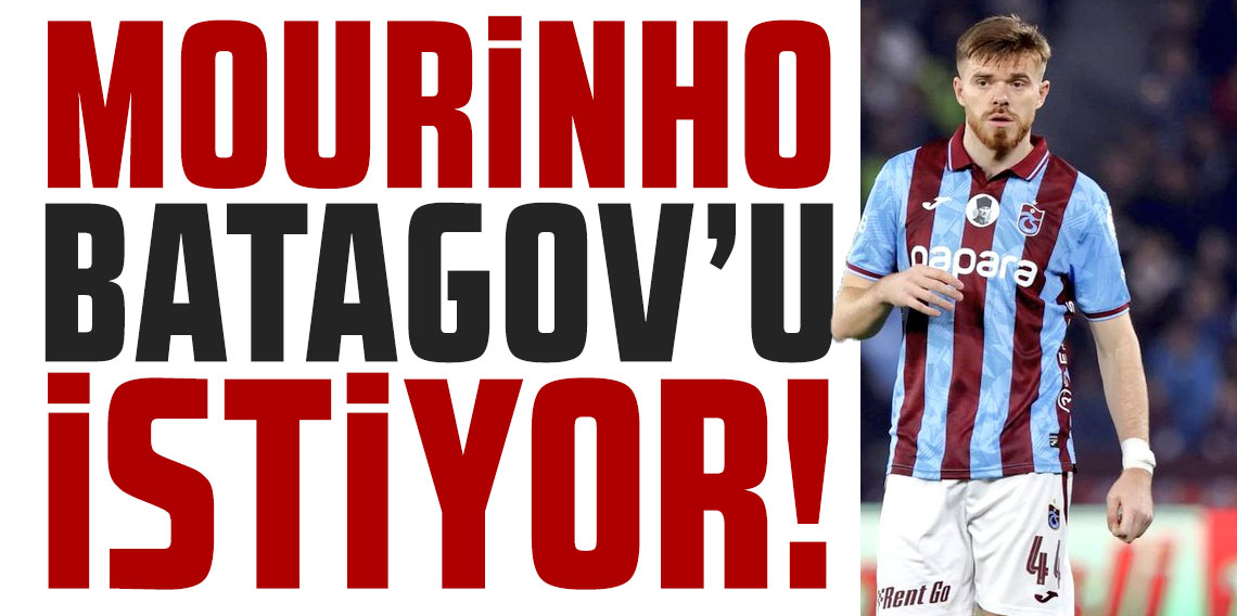 Jose Mourinho Batagov'u istiyor