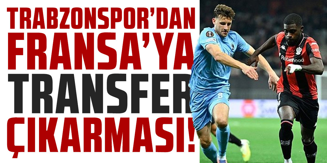 Trabzonspor'dan Fransa'ya transfer çıkarması! 2 isim birden