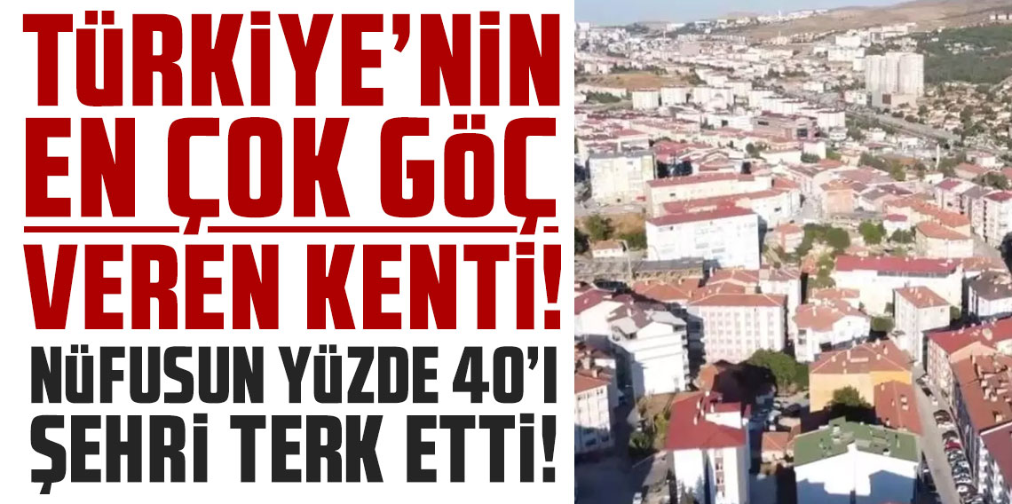 Türkiye'nin en çok göç veren kenti! Nüfusun yüzde 40'ı şehri terk etti
