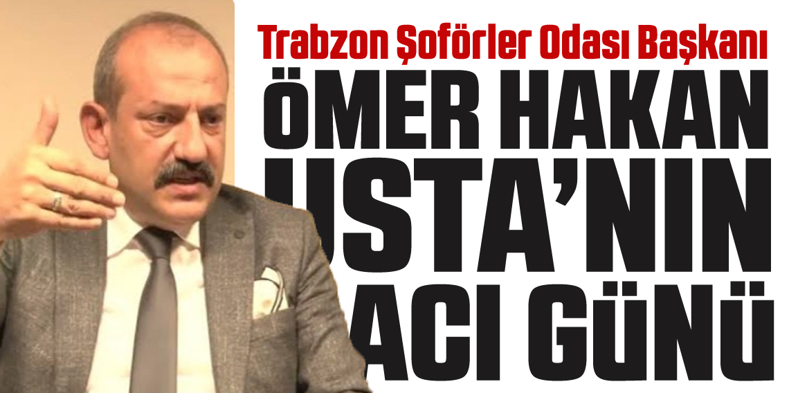 Ömer Hakan Usta'nın acı günü