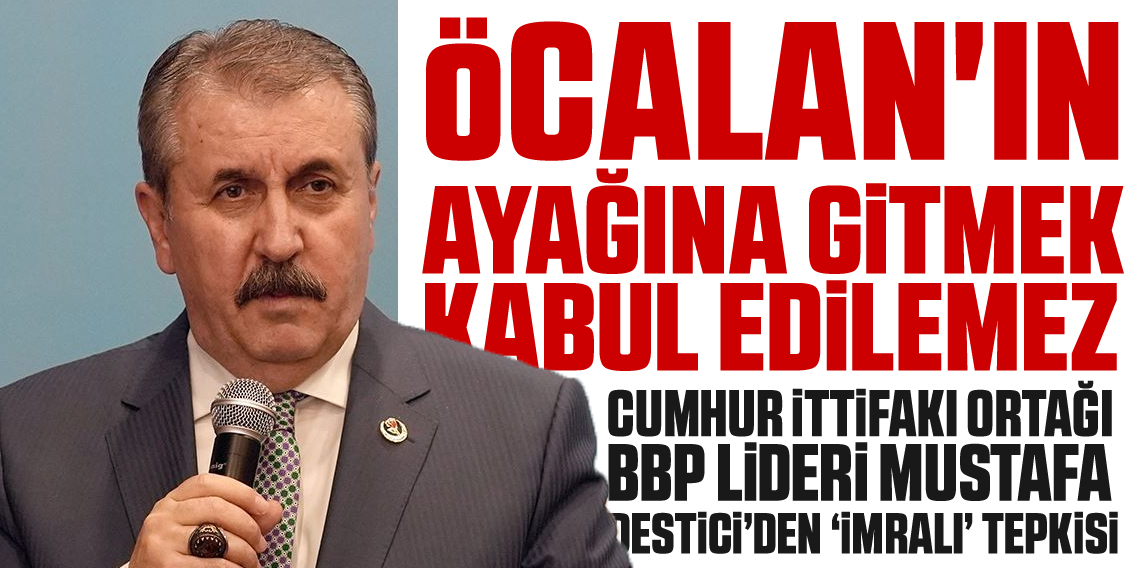 Mustafa Destici'den İmralı Tepkisi
