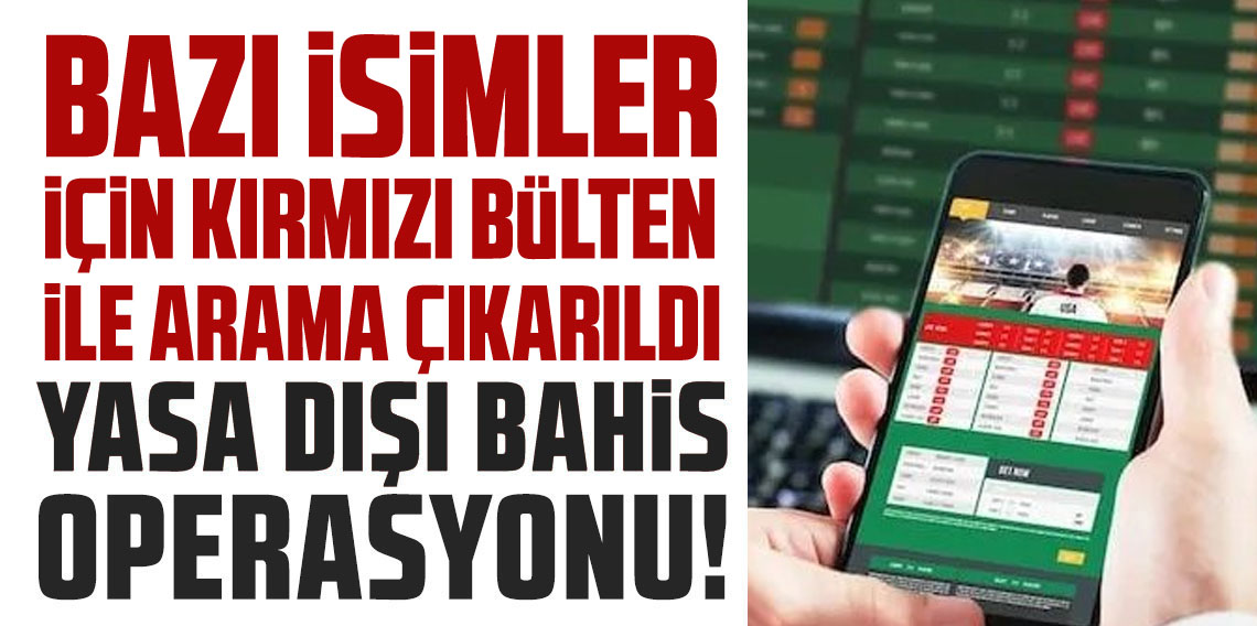 Yasa dışı bahis soruşturmasında flaş gelişme