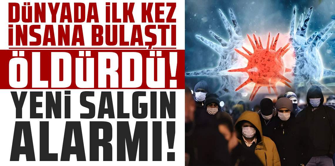 Dünyada ilk kez insana bulaştı öldürdü! Yeni salgın alarmı