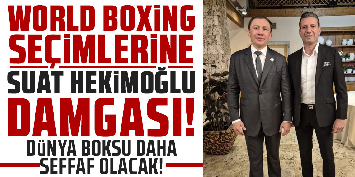 WORLD BOXİNG SEÇİMLERİNE SUAT HEKİMOĞLU DAMGASI!	