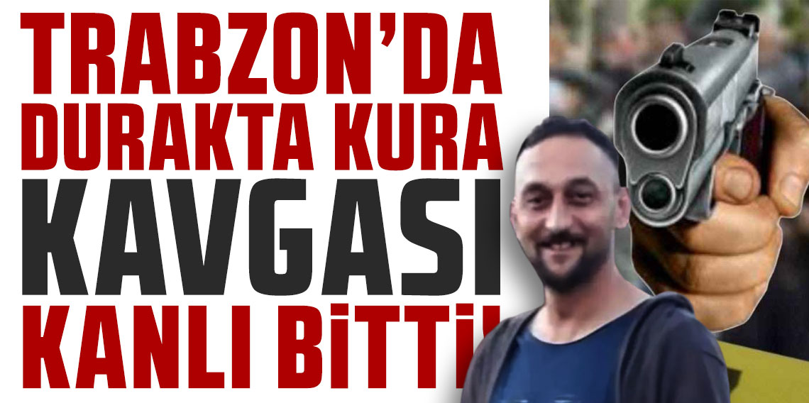 Trabzon’da durakta kura kavgası kanlı bitti