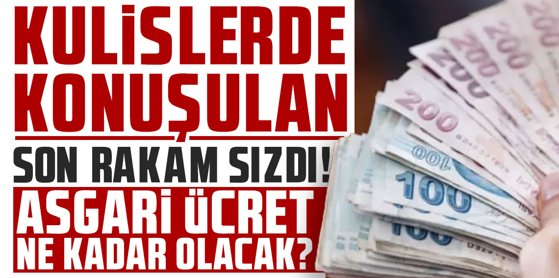 Kulislerde konuşulan son rakam sızdı! Asgari ücret ne kadar olacak?