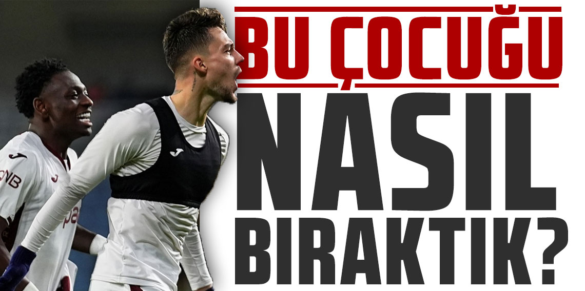 BU ÇOCUĞU NASIL BIRAKTIK?