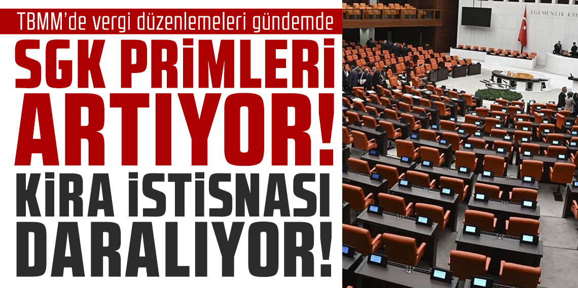 TBMM’de vergi düzenlemeleri gündemde: SGK primleri, taşınmaz satışı ve yeni harçlar