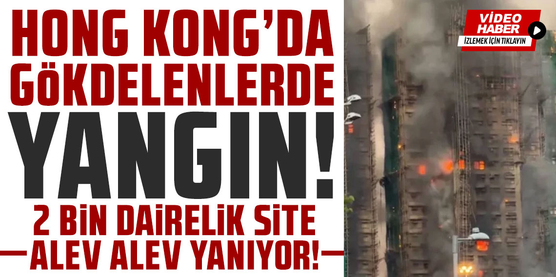 Hong Kong’da gökdelende yangın: 2 ağır yaralı