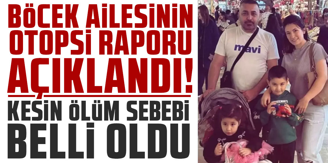 Böcek ailesinin otopsi raporu açıklandı! Kesin ölüm sebebi belli oldu