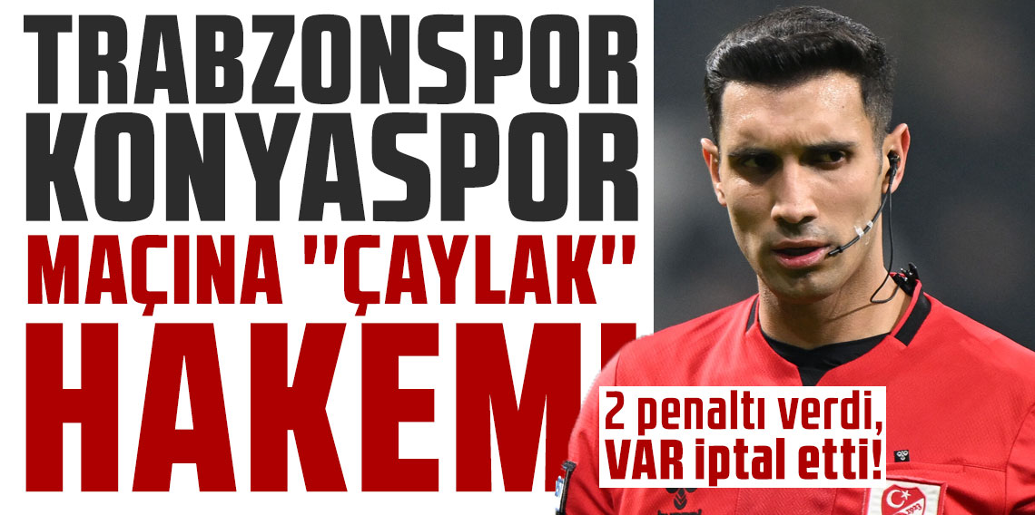 Trabzonspor-Konyaspor maçına ‘Çaylak’ hakem! 2 penaltı verdi, VAR iptal etti!