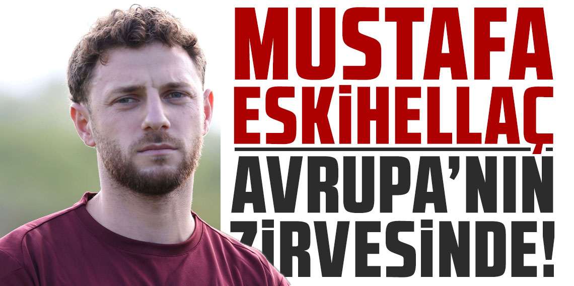 Mustafa Eskihellaç Avrupa'nın zirvesinde!