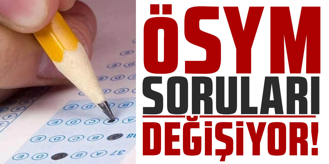 MEB duyurdu! ÖSYM soruları değişiyor!