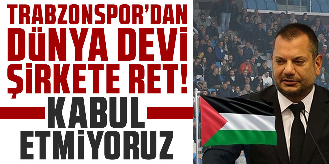 Trabzonspor’dan dünya devi şirkete ret!