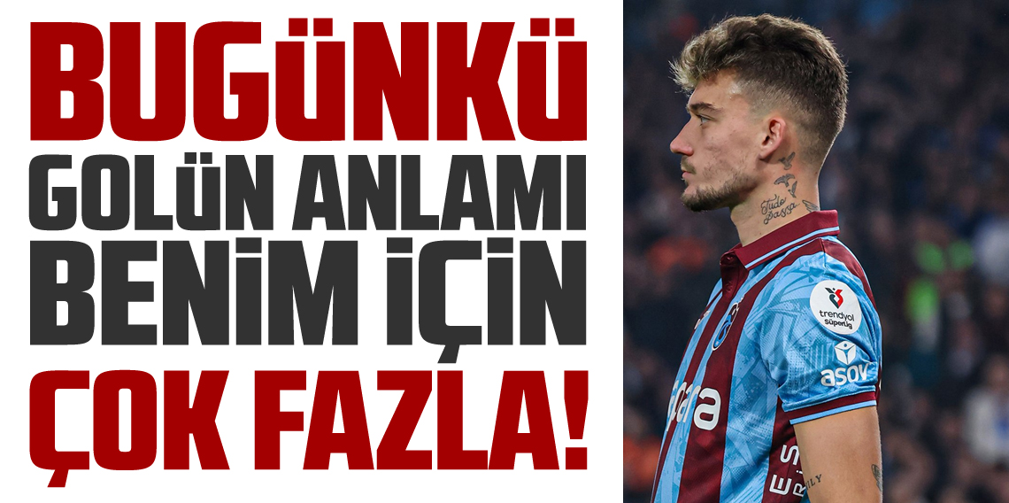 Ernest Muçi; Bugünkü Golün Anlamı Çok Fazla