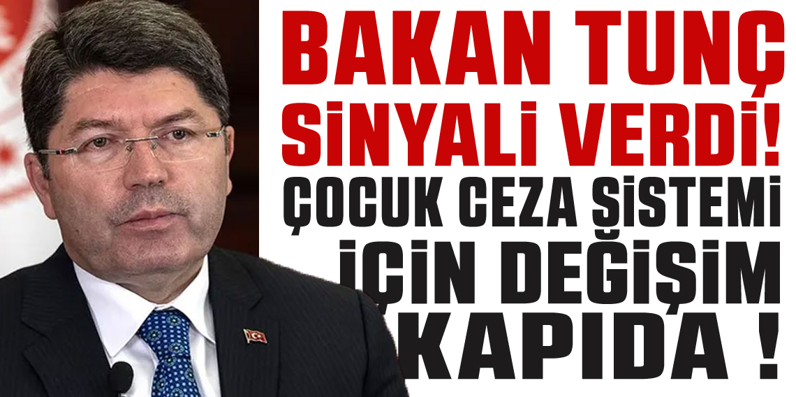 Bakan Tunç’tan ‘çocuk ceza sistemiyle’ ilgili değişiklik sinyali