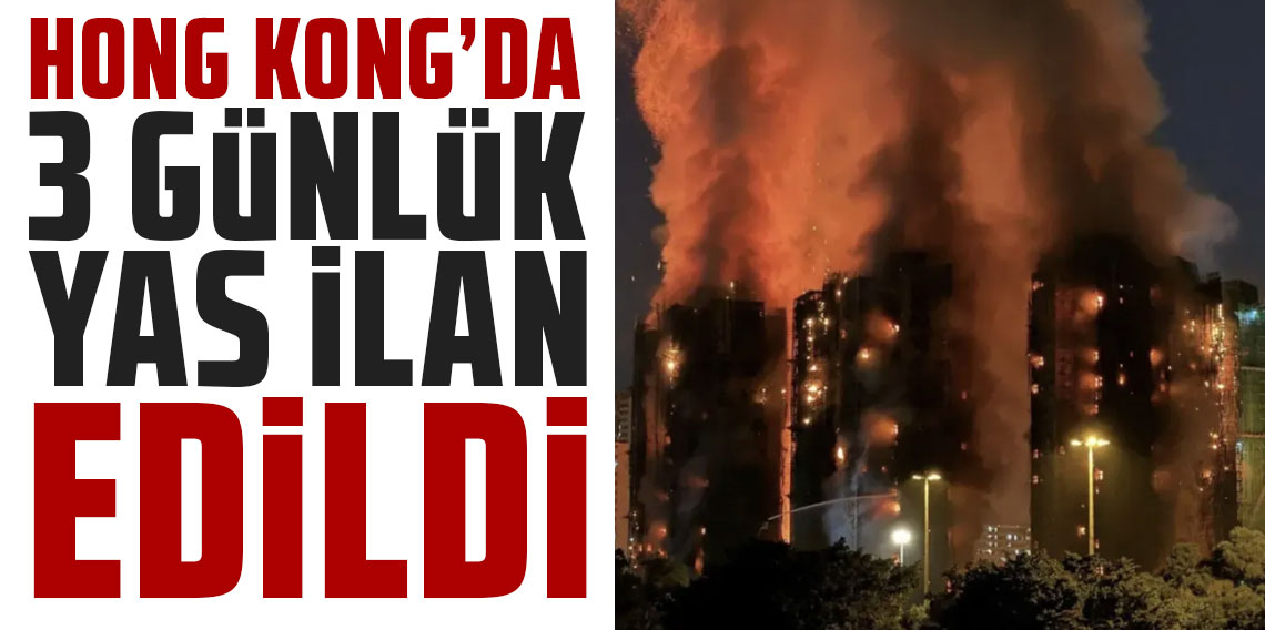 Hong Kong'da yangın faciası: 3 günlük yas ilan edildi