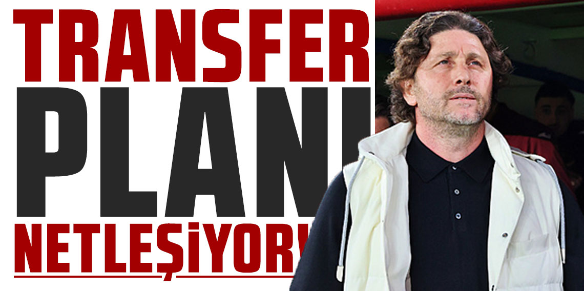 Transfer planı netleşiyor!