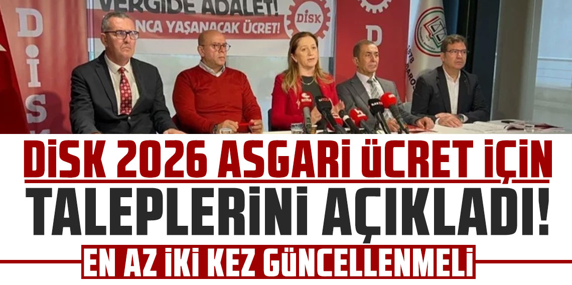 DİSK 2026 asgari ücreti için taleplerini açıkladı: En az iki kez güncellenmeli