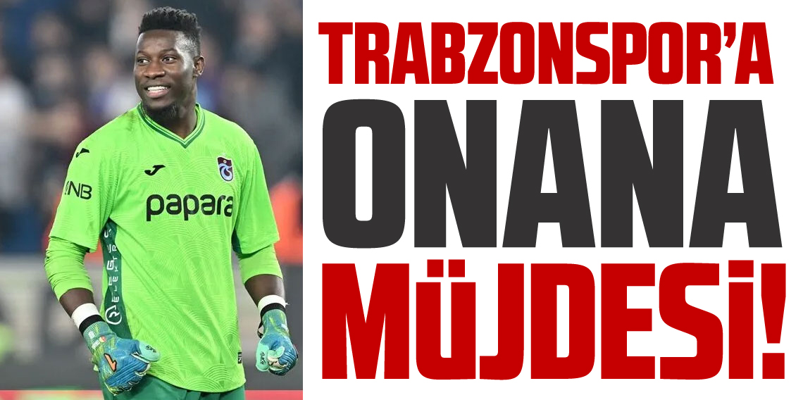 Trabzonspor'a Onana Müjdesi