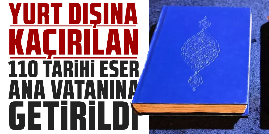 Yurt dışına kaçırılan 110 tarihi eser ana vatanına getirildi