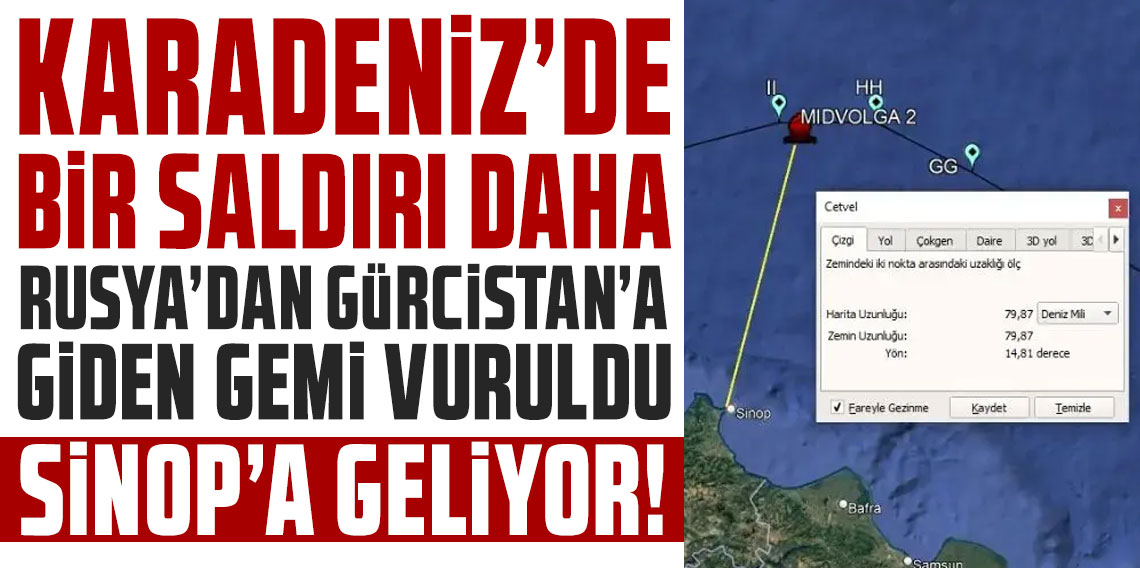 Karadeniz'de bir saldırı daha: Rusya'dan Gürcistan'a giden gemi vuruldu: Sinop'a geliyor