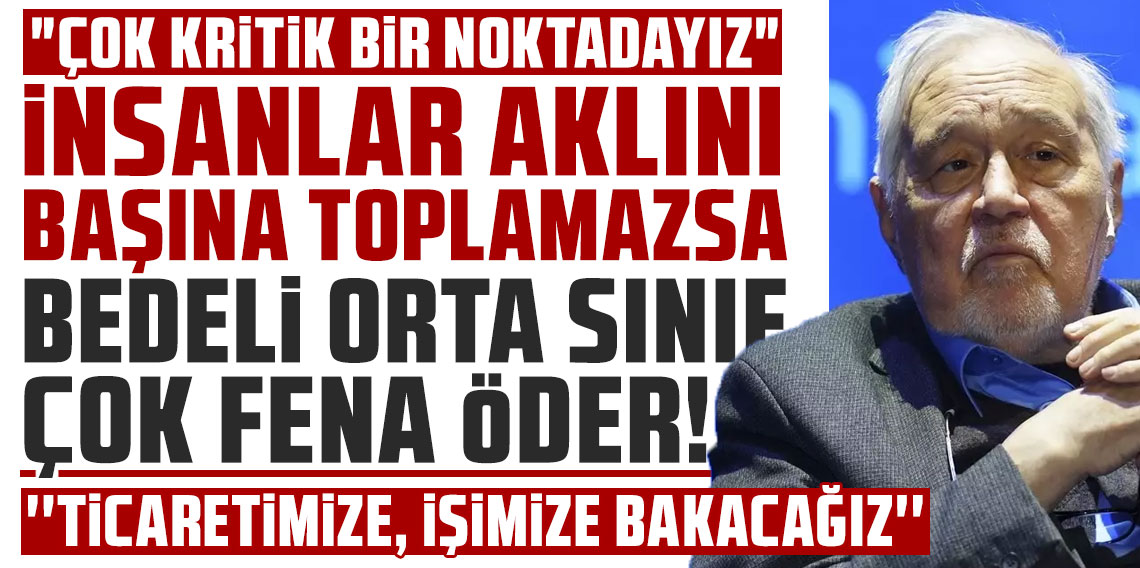 İlber Ortaylı: İnsanlar aklını başına toplamazsa bedelini orta sınıf çok fena öder
