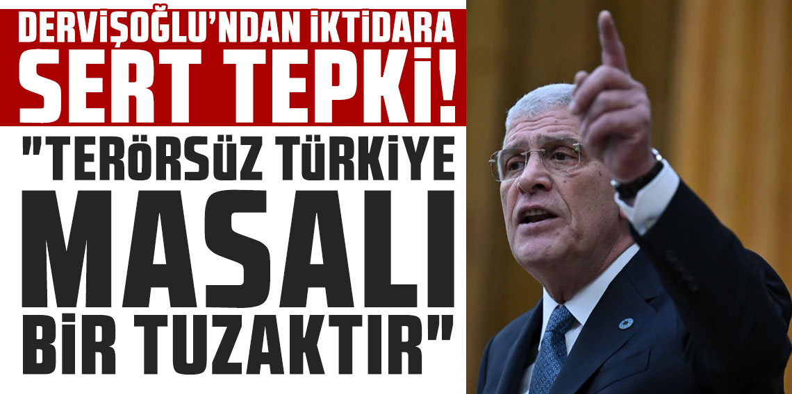 Dervişoğlu'ndan iktidara sert tepki: Terörsüz Türkiye masalı biz tuzaktır