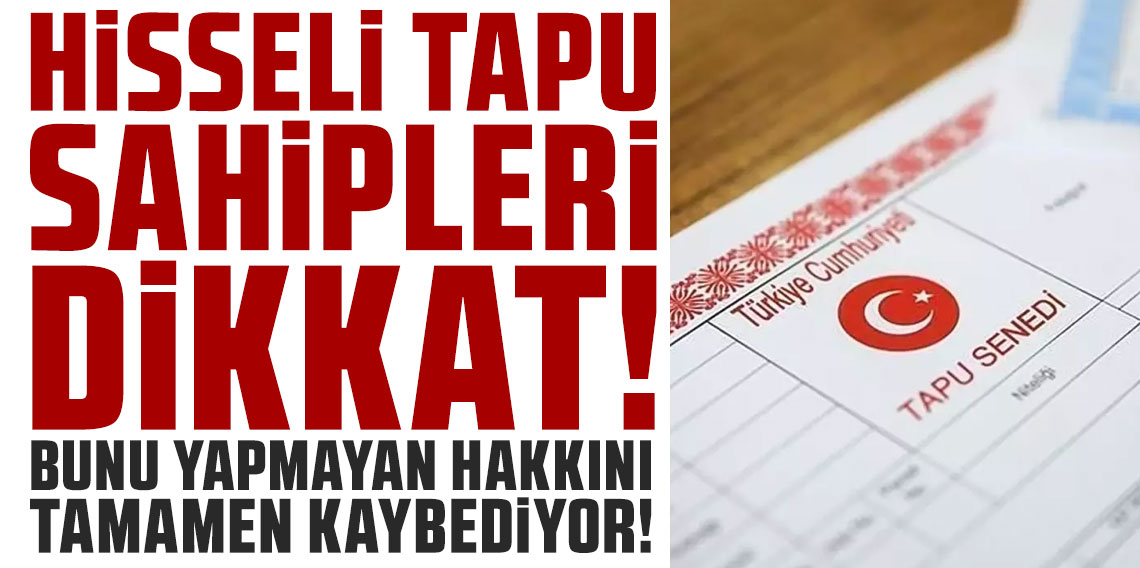 Hisseli tapu sahipleri dikkat! Bunu yapmayan hakkını tamamen kaybediyor