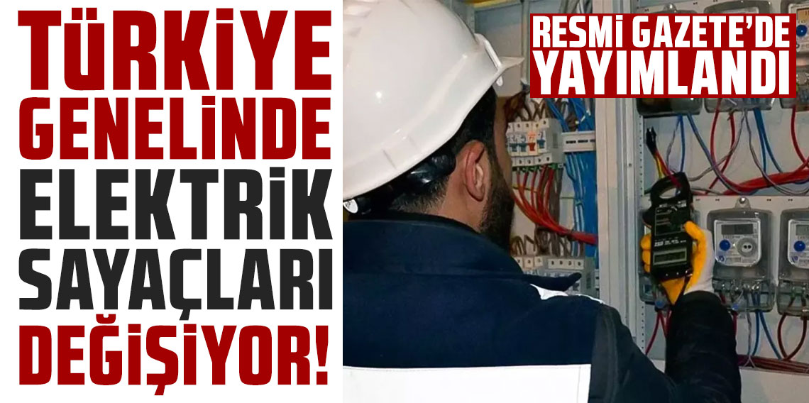 Türkiye genelinde elektrik sayaçları değişiyor! Tarih de belli