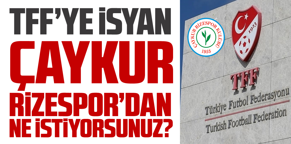 Çaykur Rizespor TFF'ye ateş püskürdü!