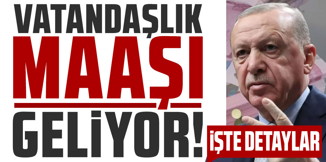 Vatandaşlık maaşı detayları netleşti! Kimler alabilecek ?