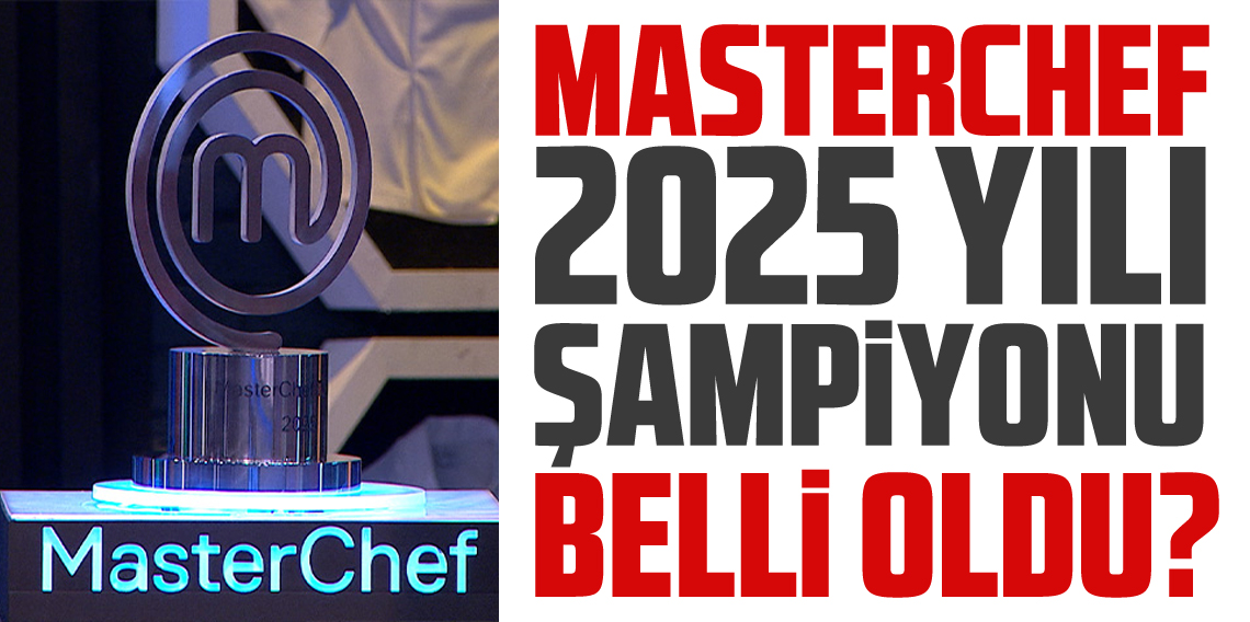 Masterchef 2025 şampiyonu belli oldu