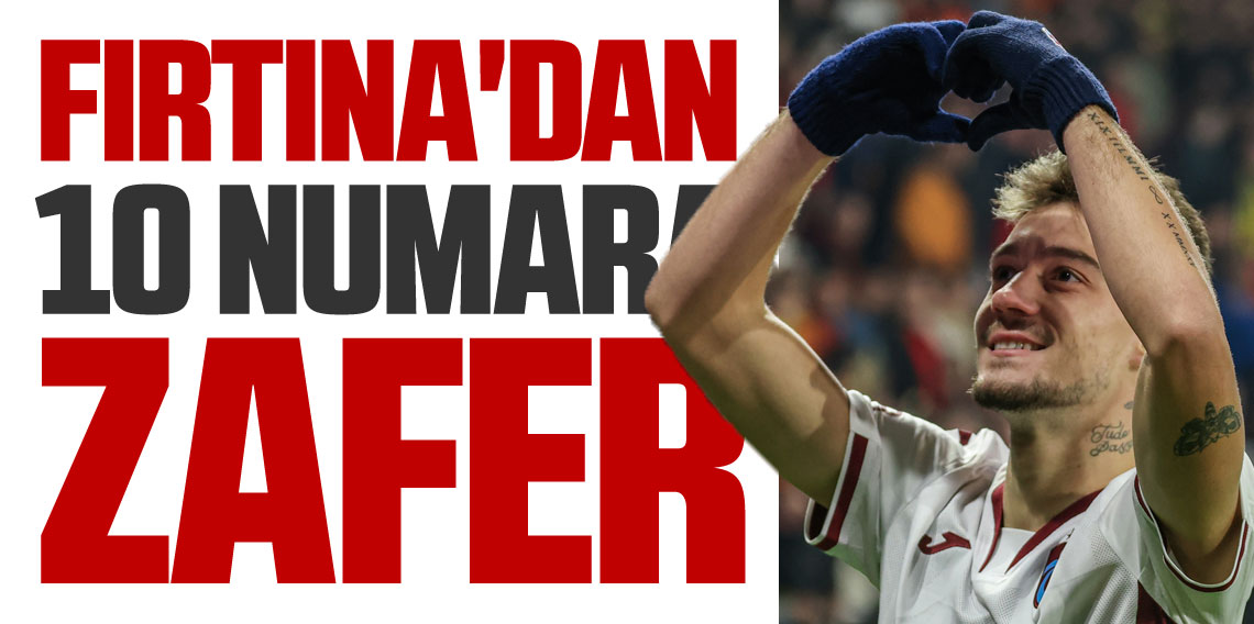 Fırtına'dan 10 Numara Zafer