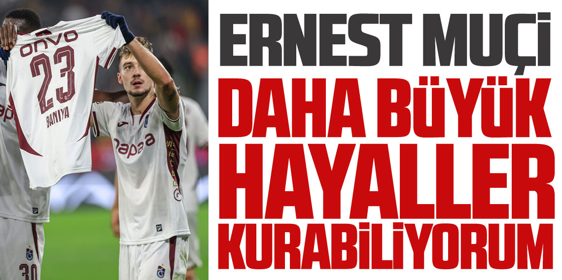 Ernest Muçi ; Daha Büyük Hayaller Kurabiliyorum